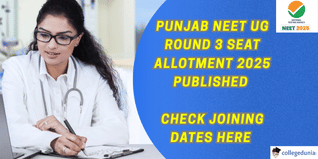 Punjab NEET UG Round 3 Seat Allotment 2025 Published; Check Joining Dates Here
